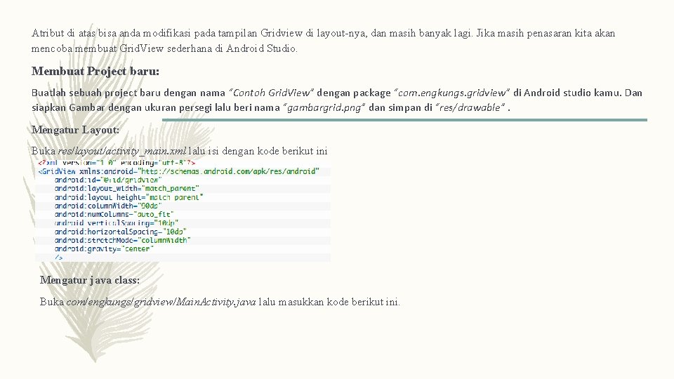 Atribut di atas bisa anda modifikasi pada tampilan Gridview di layout-nya, dan masih banyak