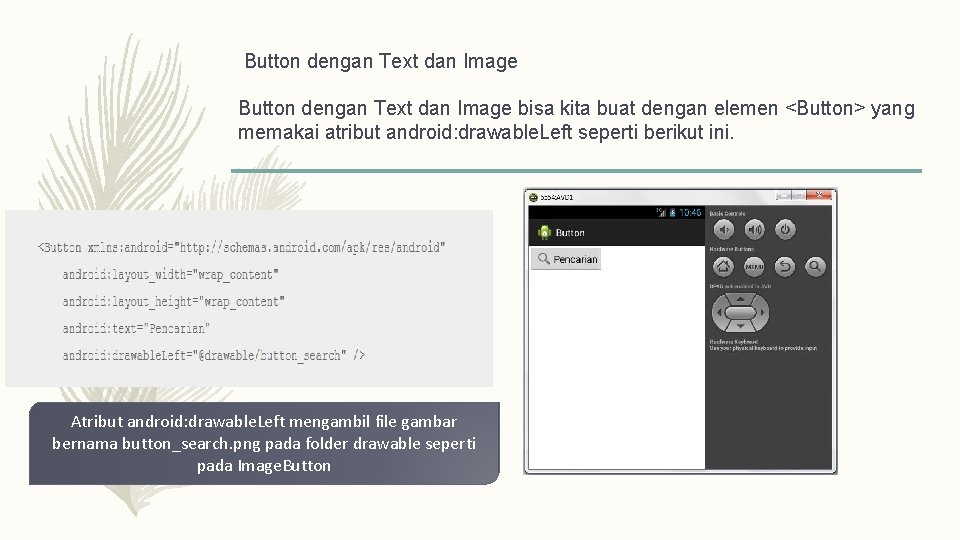 Button dengan Text dan Image bisa kita buat dengan elemen <Button> yang memakai atribut