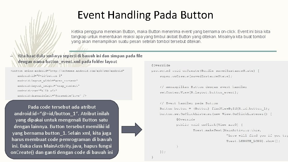 Event Handling Pada Button Ketika pengguna menekan Button, maka Button menerima event yang bernama