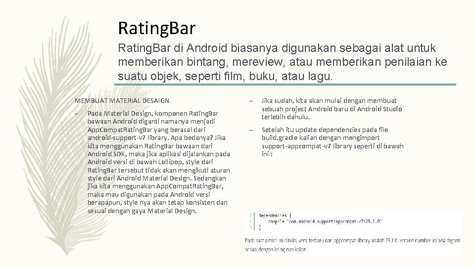 Rating. Bar di Android biasanya digunakan sebagai alat untuk memberikan bintang, mereview, atau memberikan