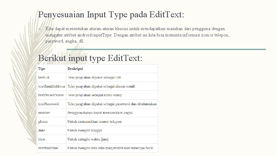 Penyesuaian Input Type pada Edit. Text: – Kita dapat menentukan aturan-aturan khusus untuk mendapatkan