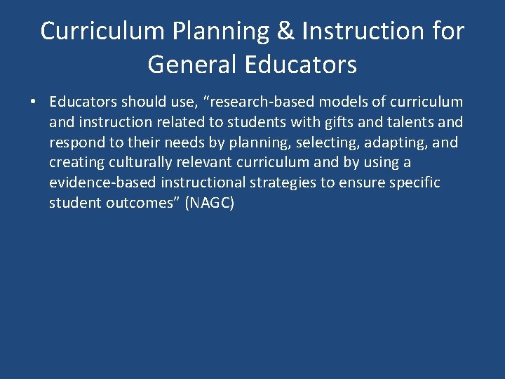 Curriculum Planning & Instruction for General Educators • Educators should use, “research-based models of