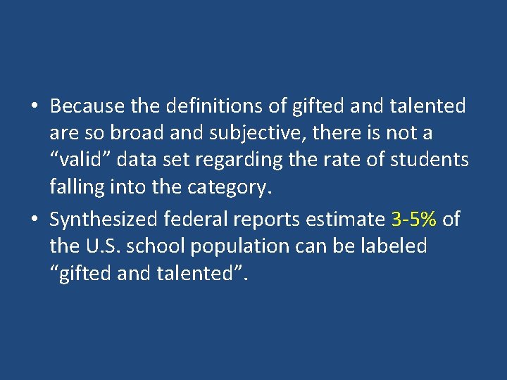  • Because the definitions of gifted and talented are so broad and subjective,