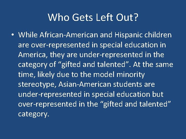 Who Gets Left Out? • While African-American and Hispanic children are over-represented in special