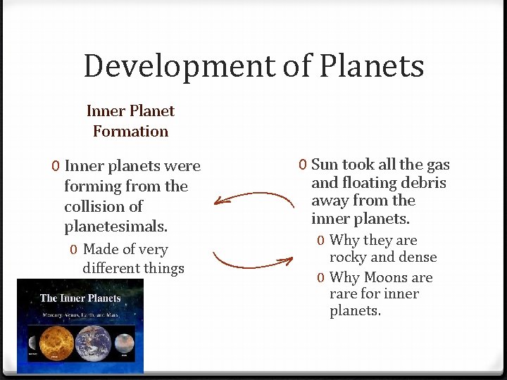 Development of Planets Inner Planet Formation 0 Inner planets were forming from the collision