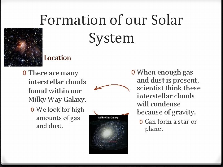 Formation of our Solar System Location 0 There are many interstellar clouds found within