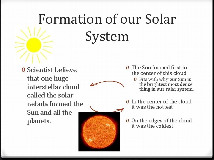 Formation of our Solar System 0 Scientist believe that one huge interstellar cloud called