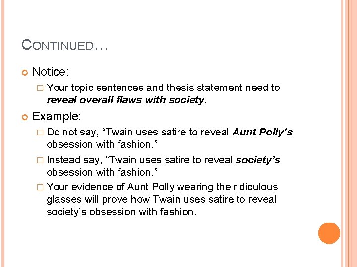 CONTINUED… Notice: � Your topic sentences and thesis statement need to reveal overall flaws