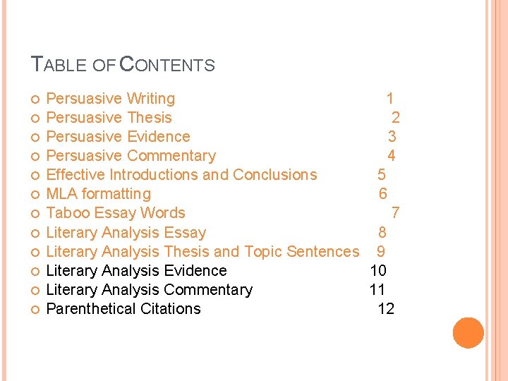 TABLE OF CONTENTS Persuasive Writing 1 Persuasive Thesis 2 Persuasive Evidence 3 Persuasive Commentary