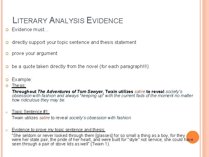 LITERARY ANALYSIS EVIDENCE Evidence must… directly support your topic sentence and thesis statement prove