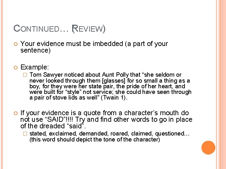 CONTINUED… (REVIEW) Your evidence must be imbedded (a part of your sentence) Example: �