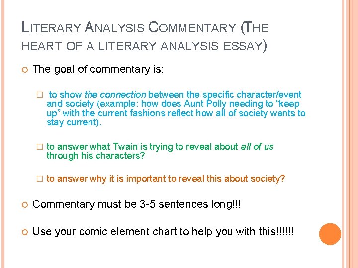 LITERARY ANALYSIS COMMENTARY (THE HEART OF A LITERARY ANALYSIS ESSAY) The goal of commentary