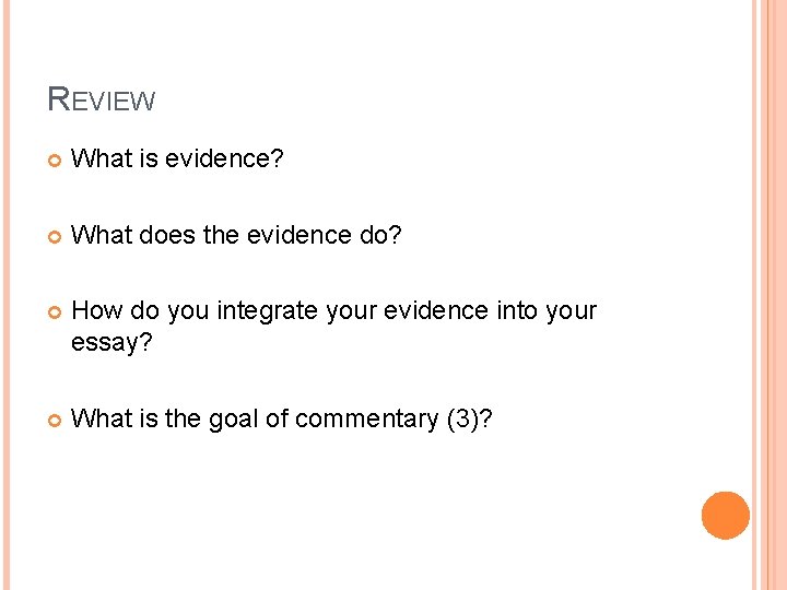 REVIEW What is evidence? What does the evidence do? How do you integrate your