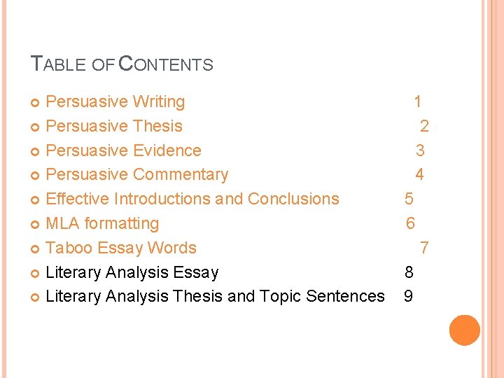 TABLE OF CONTENTS Persuasive Writing Persuasive Thesis Persuasive Evidence Persuasive Commentary Effective Introductions and