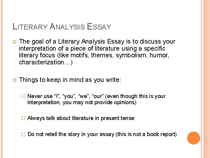 LITERARY ANALYSIS ESSAY The goal of a Literary Analysis Essay is to discuss your