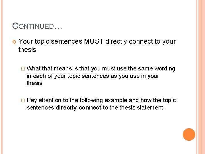 CONTINUED… Your topic sentences MUST directly connect to your thesis. � What that means