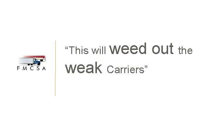 “This will weed weak Carriers” out the 