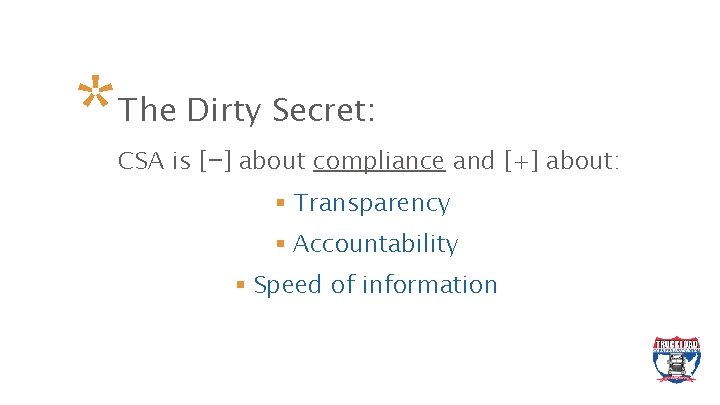 * The Dirty Secret: CSA is [-] about compliance and [+] about: § Transparency