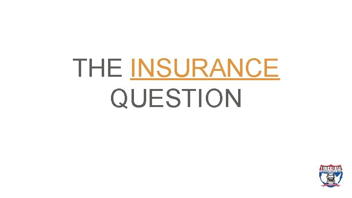 THE INSURANCE QUESTION 