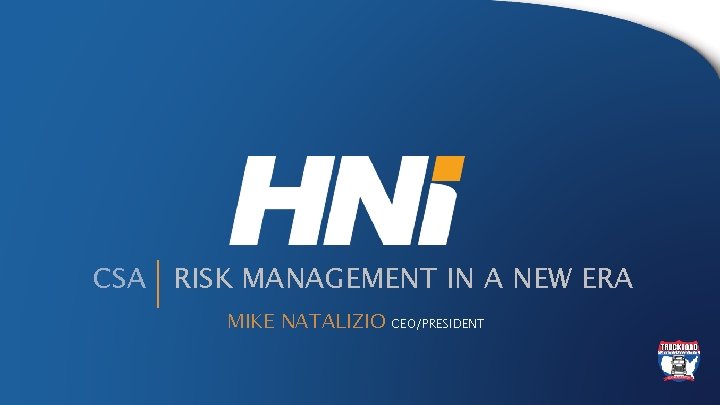 CSA RISK MANAGEMENT IN A NEW ERA MIKE NATALIZIO CEO/PRESIDENT 
