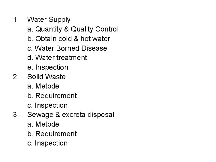 1. 2. 3. Water Supply a. Quantity & Quality Control b. Obtain cold &