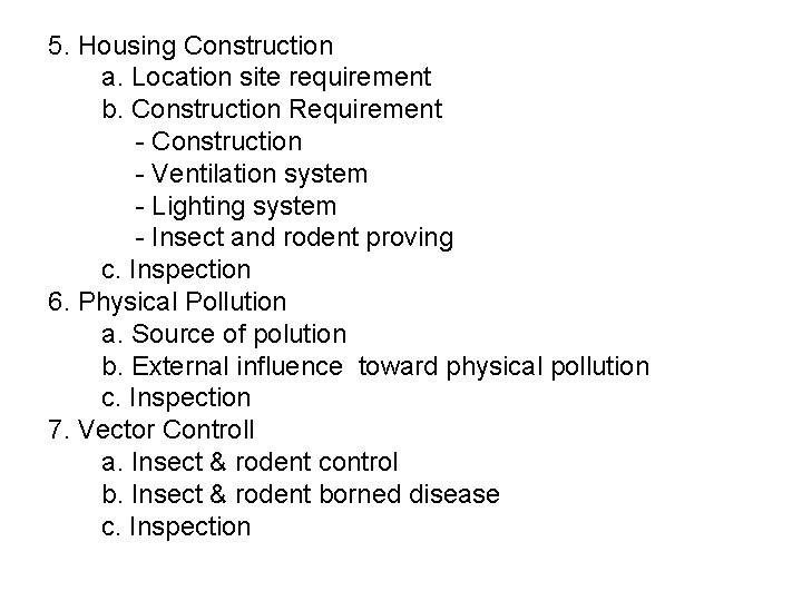 5. Housing Construction a. Location site requirement b. Construction Requirement - Construction - Ventilation