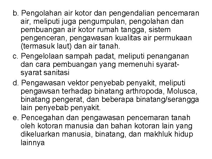 b. Pengolahan air kotor dan pengendalian pencemaran air, meliputi juga pengumpulan, pengolahan dan pembuangan