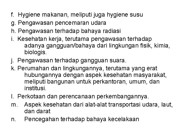 f. Hygiene makanan, meliputi juga hygiene susu g. Pengawasan pencemaran udara h. Pengawasan terhadap