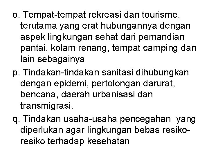 o. Tempat-tempat rekreasi dan tourisme, terutama yang erat hubungannya dengan aspek lingkungan sehat dari