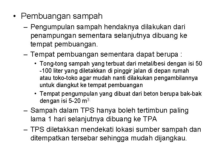  • Pembuangan sampah – Pengumpulan sampah hendaknya dilakukan dari penampungan sementara selanjutnya dibuang