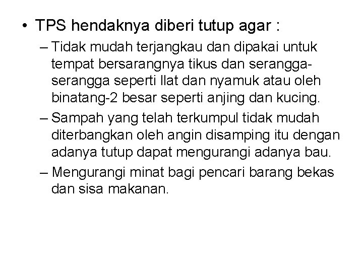  • TPS hendaknya diberi tutup agar : – Tidak mudah terjangkau dan dipakai