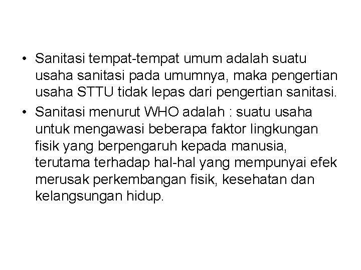  • Sanitasi tempat-tempat umum adalah suatu usaha sanitasi pada umumnya, maka pengertian usaha