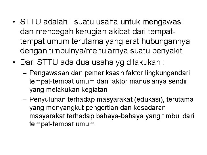  • STTU adalah : suatu usaha untuk mengawasi dan mencegah kerugian akibat dari