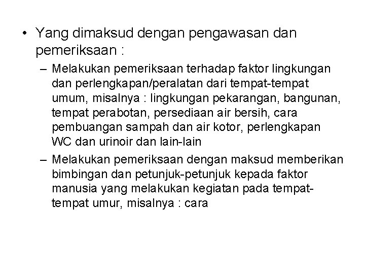  • Yang dimaksud dengan pengawasan dan pemeriksaan : – Melakukan pemeriksaan terhadap faktor