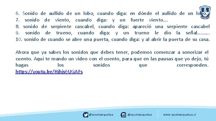 6. Sonido de aullido de un lobo, cuando diga: en dónde el aullido de