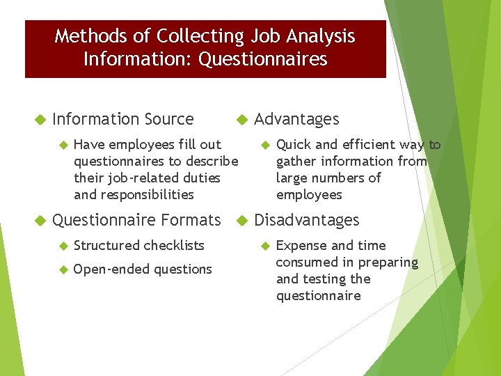 Methods of Collecting Job Analysis Information: Questionnaires Information Source Have employees fill out questionnaires