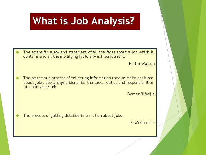 What is Job Analysis? The scientific study and statement of all the facts about