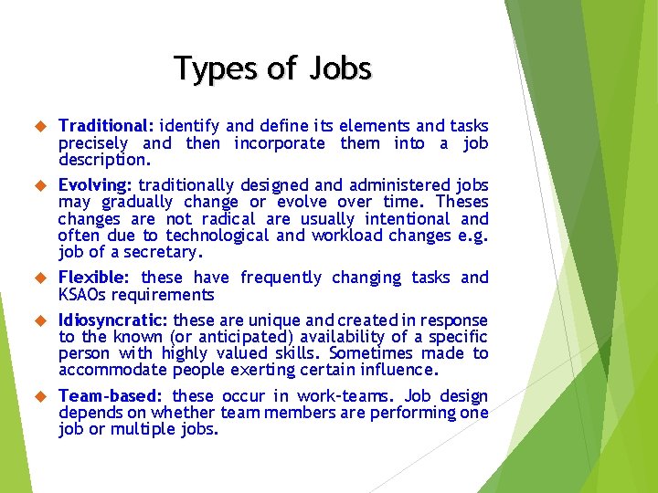 Types of Jobs Traditional: identify and define its elements and tasks precisely and then