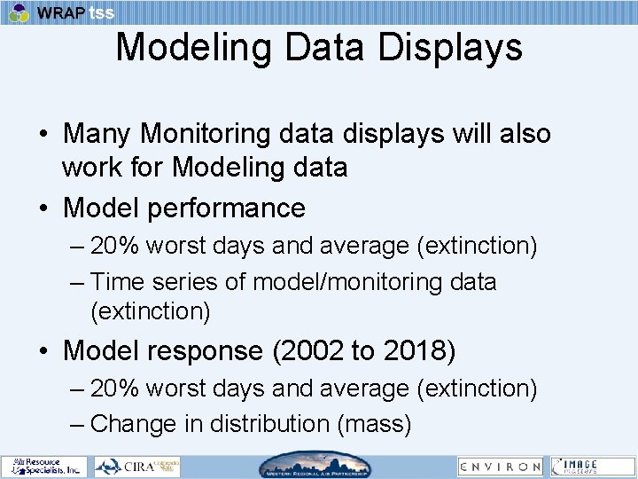 Modeling Data Displays • Many Monitoring data displays will also work for Modeling data