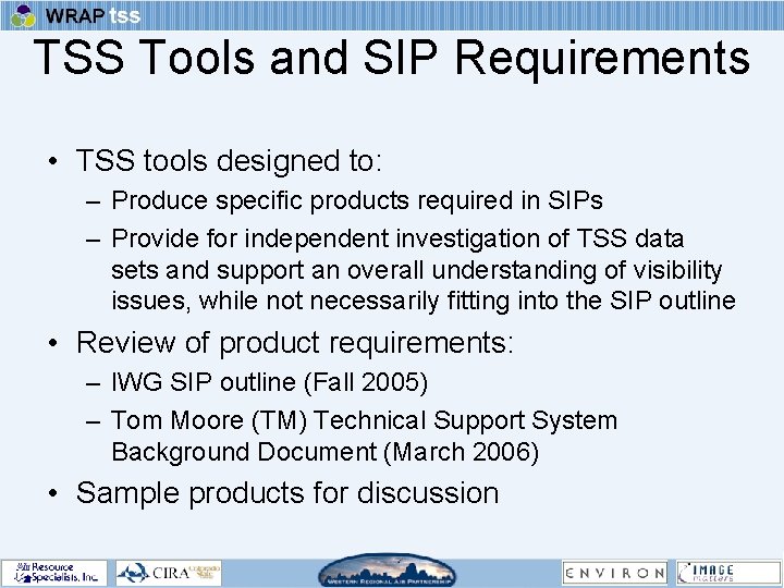 TSS Tools and SIP Requirements • TSS tools designed to: – Produce specific products