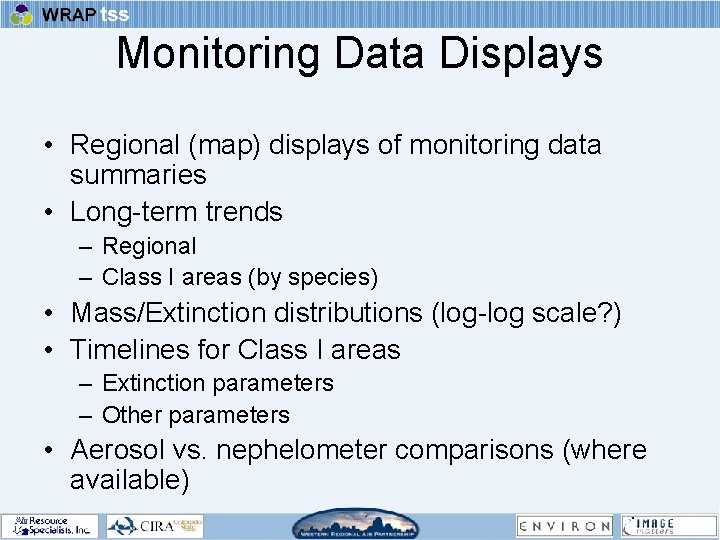 Monitoring Data Displays • Regional (map) displays of monitoring data summaries • Long-term trends