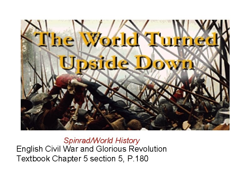 Spinrad/World History English Civil War and Glorious Revolution Textbook Chapter 5 section 5, P.