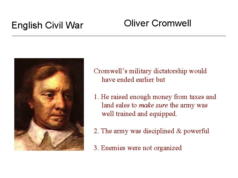 English Civil War Oliver Cromwell’s military dictatorship would have ended earlier but 1. He