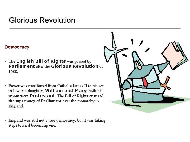 Glorious Revolution Democracy • The English Bill of Rights was passed by Parliament after