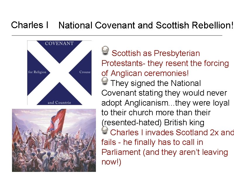 Charles I National Covenant and Scottish Rebellion! Scottish as Presbyterian Protestants- they resent the