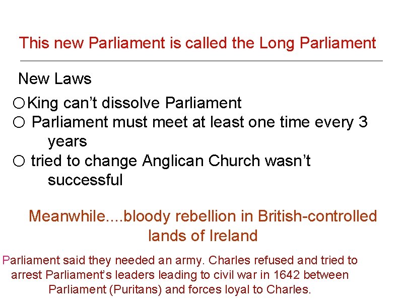 This new Parliament is called the Long Parliament New Laws o. King can’t dissolve
