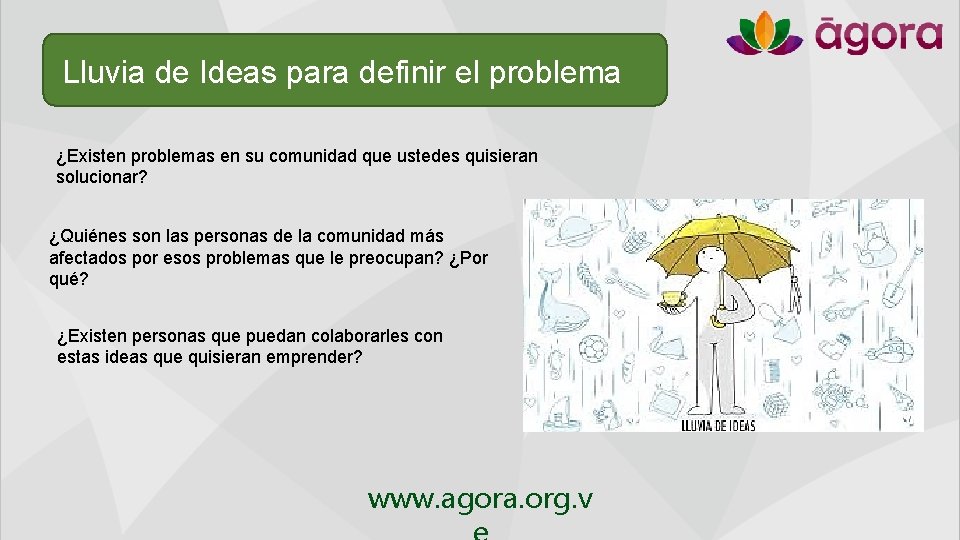 Lluvia de Ideas para definir el problema ¿Existen problemas en su comunidad que ustedes