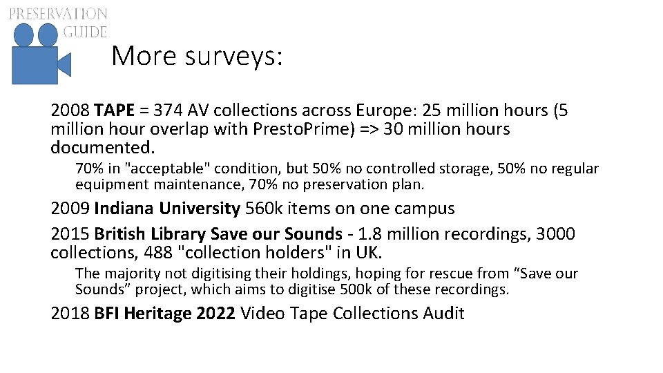 More surveys: 2008 TAPE = 374 AV collections across Europe: 25 million hours (5