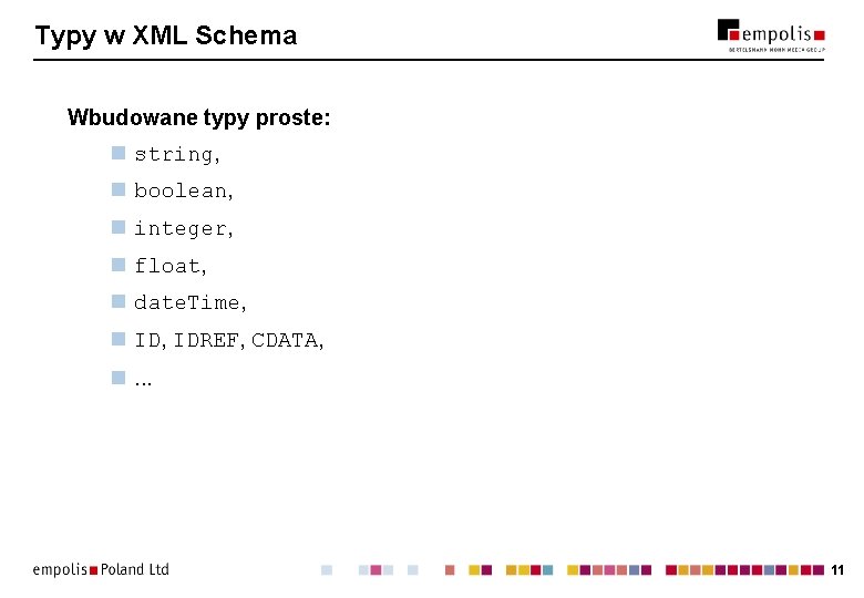 Typy w XML Schema Wbudowane typy proste: n string, n boolean, n integer, n