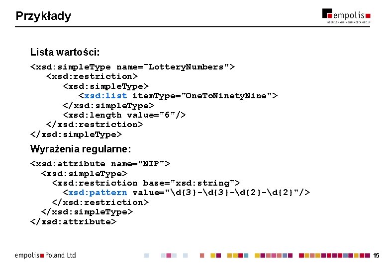 Przykłady Lista wartości: <xsd: simple. Type name="Lottery. Numbers"> <xsd: restriction> <xsd: simple. Type> <xsd: